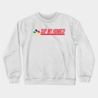 Sup my homies! Crewneck Sweatshirt